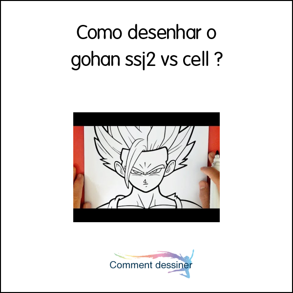 Como desenhar o gohan ssj2 vs cell